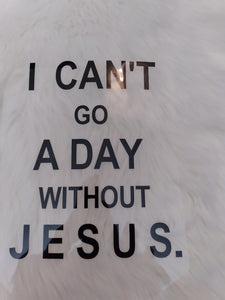 Heat Transfer Vinyl Sheets( I Can't Go A Day Without Jesus)